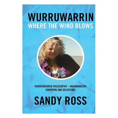 "Wurruwarrin: Where the Wind Blows" - "" ("Ross Sandy")