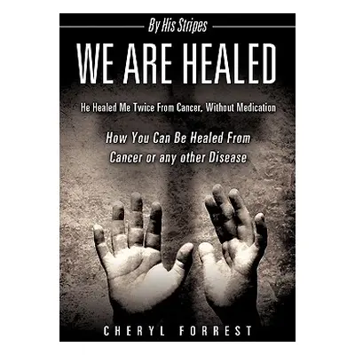 "By His Stripes We Are Healed" - "" ("Forrest Cheryl")