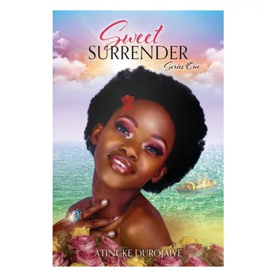 "Sweet Surrender: Series One" - "" ("Durojaiye Atinuke")