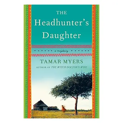 "The Headhunter's Daughter: A Mystery" - "" ("Myers Tamar")