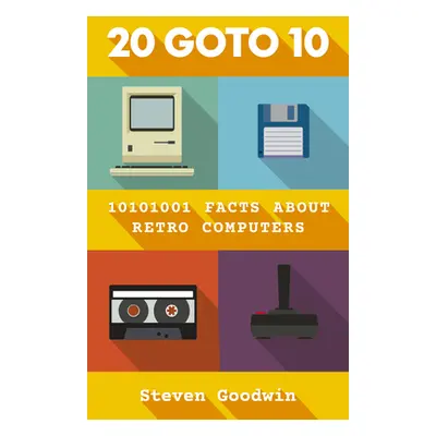 "20 Goto 10" - "" ("Goodwin Steven")