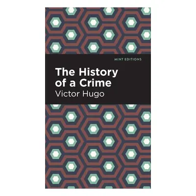 "History of a Crime" - "" ("Hugo Victor")