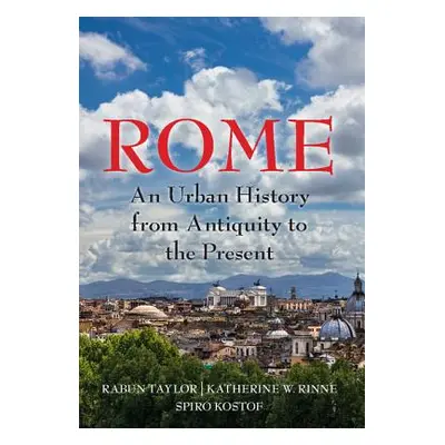 "Rome: An Urban History from Antiquity to the Present" - "" ("Taylor Rabun")