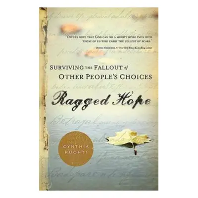 "Ragged Hope: Surviving the Fallout of Other Peoples Choices" - "" ("Ruchti Cynthia")