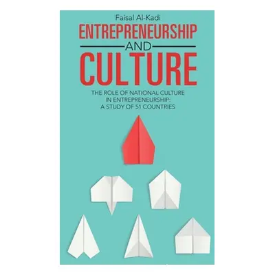 "Entrepreneurship and Culture: The Role of National Culture in Entrepreneurship: A Study of 51 C