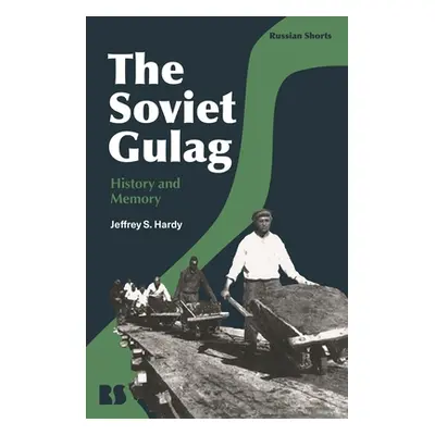 "The Soviet Gulag: History and Memory" - "" ("Hardy Jeffrey S.")