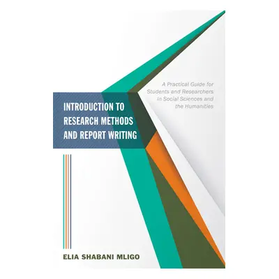 "Introduction to Research Methods and Report Writing" - "" ("Mligo Elia Shabani")