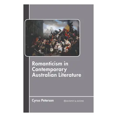 "Romanticism in Contemporary Australian Literature" - "" ("Peterson Cyrus")