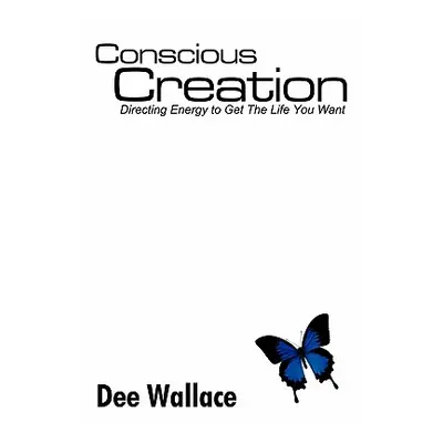 "Conscious Creation" - "" ("Wallace Dee")