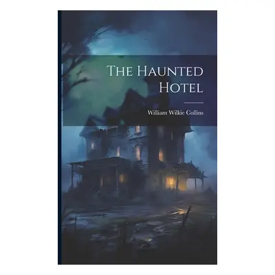 "The Haunted Hotel" - "" ("Collins William Wilkie")