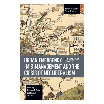 "Urban Emergency (Mis)Management and the Crisis of Neoliberalism: Flint, Mi in Context" - "" ("B