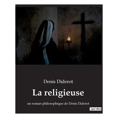 "La religieuse: un roman philosophique de Denis Diderot" - "" ("Diderot Denis")