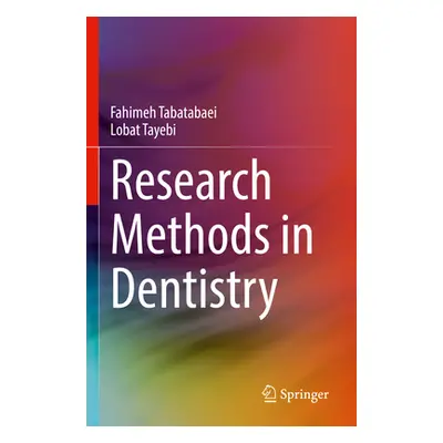 "Research Methods in Dentistry" - "" ("Tabatabaei Fahimeh")