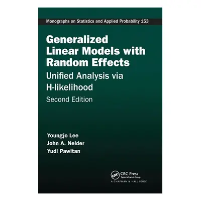 "Generalized Linear Models with Random Effects: Unified Analysis via H-likelihood, Second Editio