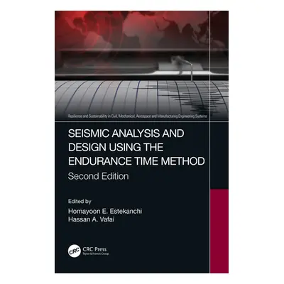 "Seismic Analysis and Design using the Endurance Time Method" - "" ("Estekanchi Homayoon E.")