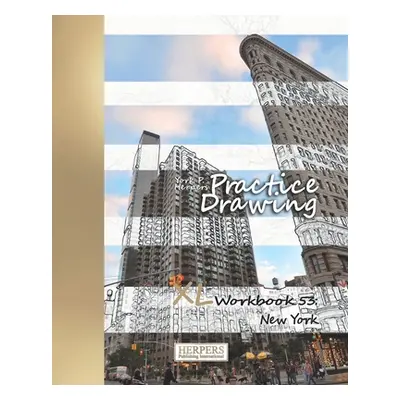 "Practice Drawing - XL Workbook 53: New York" - "" ("Herpers York P.")