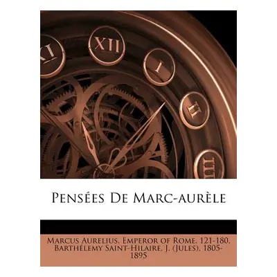 "Penses De Marc-aurle" - "" ("Marcus Aurelius Emperor Of Rome 121-18")