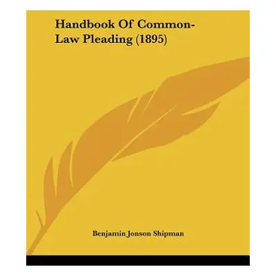 "Handbook Of Common-Law Pleading (1895)" - "" ("Shipman Benjamin Jonson")