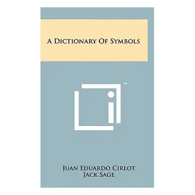 "A Dictionary Of Symbols" - "" ("Cirlot Juan Eduardo")