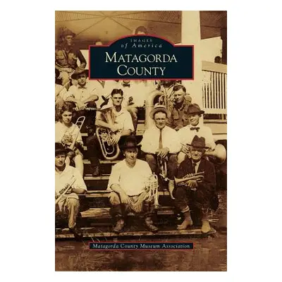 "Matagorda County" - "" ("Matagorda County Museum Association")