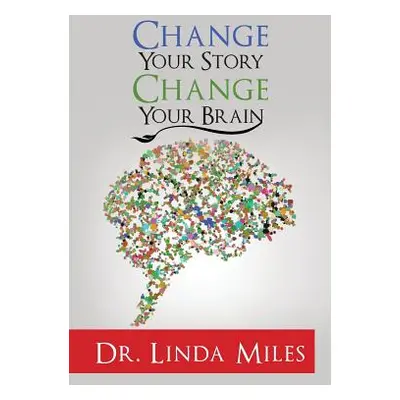 "Change Your Story: Change Your Brain" - "" ("Miles Linda")