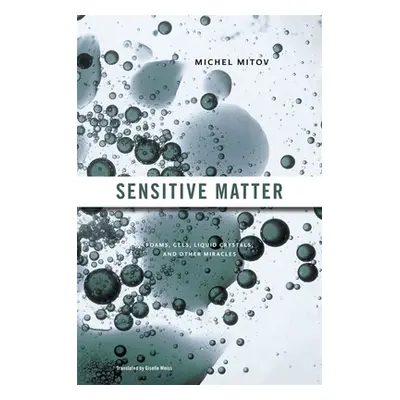 "Sensitive Matter: Foams, Gels, Liquid Crystals, and Other Miracles" - "" ("Mitov Michel")