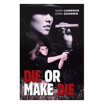 "Die or Make Die" - "" ("Cameron Hugh")