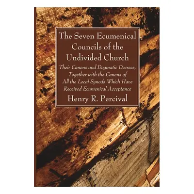 "The Seven Ecumenical Councils of the Undivided Church" - "" ("Percival Henry R.")