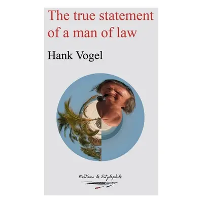 "The true statement of a man of law" - "" ("Vogel Hank")