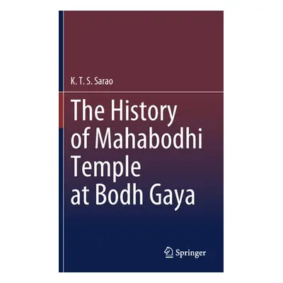 "The History of Mahabodhi Temple at Bodh Gaya" - "" ("Sarao K. T. S.")