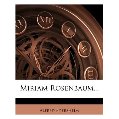 "Miriam Rosenbaum..." - "" ("Edersheim Alfred")