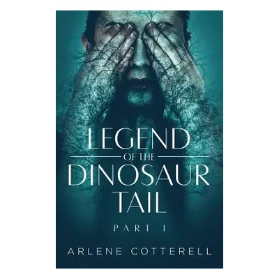 "Legend of the Dinosaur Tail: Part 1" - "" ("Cotterell Arlene")