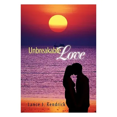 "Unbreakable Love" - "" ("Kendrick Lance J.")