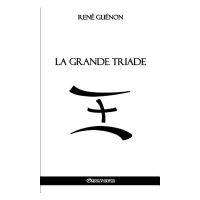 "La Grande Triade" - "" ("Gunon Ren")