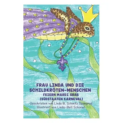 "Frau Linda Und Die Schildkrten-Menschen Feiern Mardi Gras (Sdstaaten Karneval)" - "" ("Spangrud