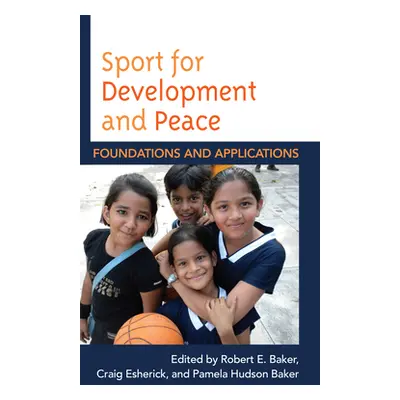 "Sport for Development and Peace: Foundations and Applications" - "" ("Baker Robert E.")