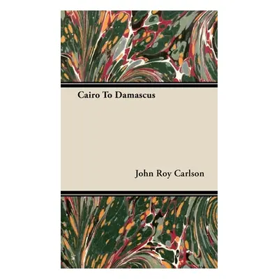 "Cairo to Damascus" - "" ("Carlson John Roy")