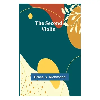 "The Second Violin" - "" ("Richmond Grace S.")