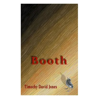 "Booth" - "" ("Jones Timothy David")