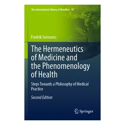 "The Hermeneutics of Medicine and the Phenomenology of Health: Steps Towards a Philosophy of Med