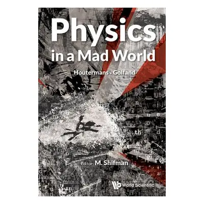 "Physics in a Mad World" - "" ("Shifman Misha")