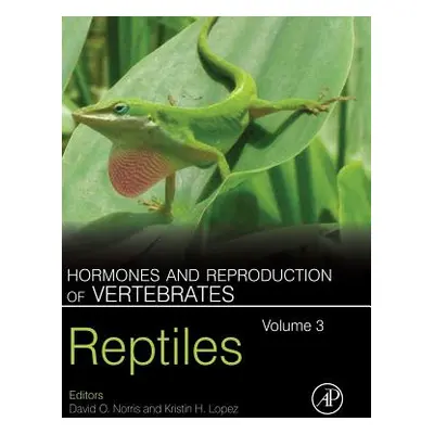 "Hormones and Reproduction of Vertebrates, Volume 3: Reptiles" - "" ("Norris David O.")