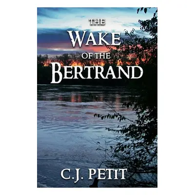 "The Wake of the Bertrand" - "" ("Petit C. J.")