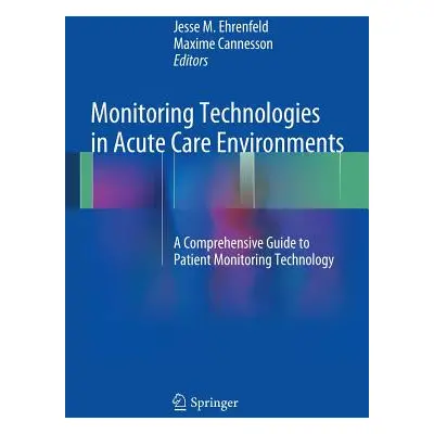 "Monitoring Technologies in Acute Care Environments: A Comprehensive Guide to Patient Monitoring