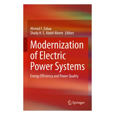 "Modernization of Electric Power Systems: Energy Efficiency and Power Quality" - "" ("Zobaa Ahme