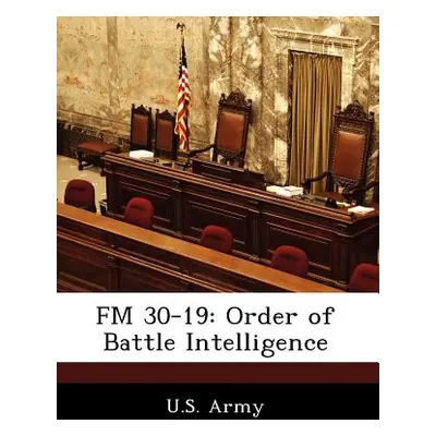 "FM 30-19: Order of Battle Intelligence" - "" ("U. S. Army")