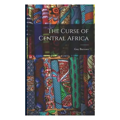 "The Curse of Central Africa" - "" ("Burrows Guy")