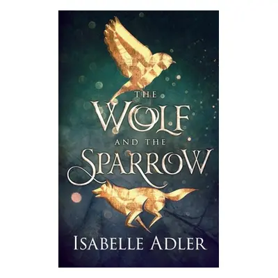 "The Wolf and the Sparrow" - "" ("Adler Isabelle")