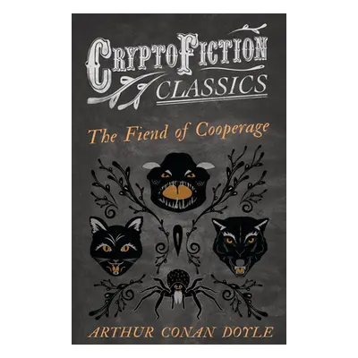 "The Fiend of the Cooperage (Cryptofiction Classics - Weird Tales of Strange Creatures)" - "" ("