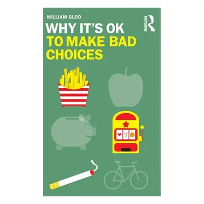 "Why It's OK to Make Bad Choices" - "" ("Glod William")